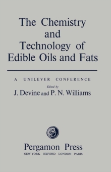 The Chemistry and Technology of Edible Oils and Fats : Proceedings of a Conference Arranged by Unilever Limited at Research Department, Port Sunlight, March 10-12th 1959