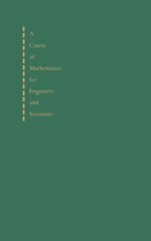 A Course of Mathematics for Engineers and Scientists