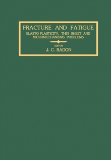 Fracture and Fatigue : Elasto-Plasticity, Thin Sheet and Micromechanisms Problems