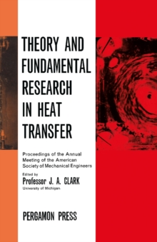 Theory and Fundamental Research in Heat Transfer : Proceedings of the Annual Meeting of the American Society of Mechanical Engineers New York, November 1960