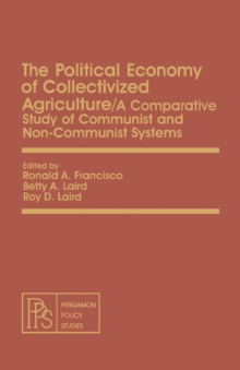 The Political Economy of Collectivized Agriculture : A Comparative Study of Communist and Non-Communist Systems