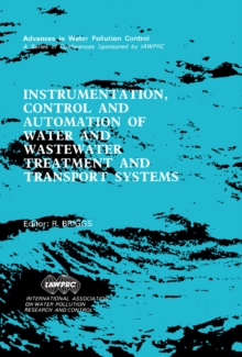 Instrumentation, Control and Automation of Water and Wastewater Treatment and Transport Systems : Proceedings of the 5th IAWPRC Workshop Held in Yokohama and Kyoto, Japan, 26 July-3 August 1990