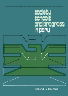 Society, Schools and Progress in Peru : The Commonwealth and International Library: Education and Educational Research