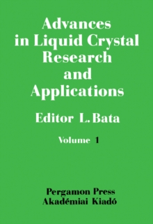 Advances in Liquid Crystal Research and Applications : Proceedings of the Third Liquid Crystal Conference of the Socialist Countries, Budapest, 27-31 August 1979