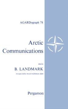 Arctic Communications : Proceedings of the Eighth Meeting of the AGARD Ionospheric Research Committee, Athens, Greece, July 1963