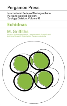 Echidnas : International Series of Monographs in Pure and Applied Biology: Zoology