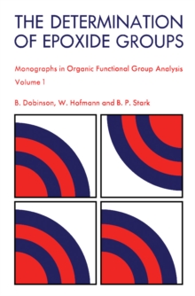 The Determination of Epoxide Groups : Monographs in Organic Functional Group Analysis