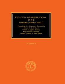 Evolution and Mineralization of the Arabian-Nubian Shield : Proceedings of a Symposium Convened by Ahmad M.S. Al-Shanti