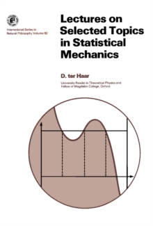 Lectures on Selected Topics in Statistical Mechanics : International Series in Natural Philosophy