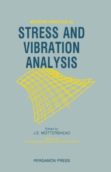 Modern Practice in Stress and Vibration Analysis : Proceedings of the Conference Held at the University of Liverpool, 3-5 April 1989