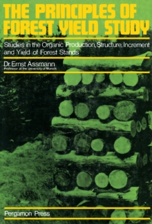 The Principles of Forest Yield Study : Studies in the Organic Production, Structure, Increment and Yield of Forest Stands