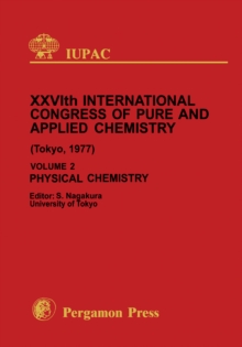 Physical Chemistry : Session Lectures Presented at the Twentysixth International Congress of Pure and Applied Chemistry, Tokyo, Japan, 4-10 September 1977