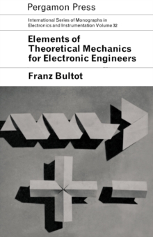 Elements of Theoretical Mechanics for Electronic Engineers : International Series of Monographs in Electronics and Instrumentation