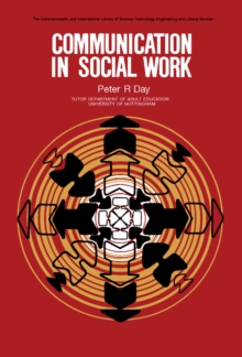 Communication in Social Work : The Commonwealth and International Library: Social Work Division