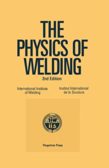 The Physics of Welding : International Institute of Welding