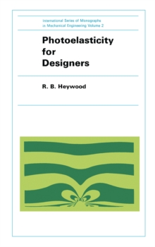 Photoelasticity for Designers : International Series of Monographs in Mechanical Engineering