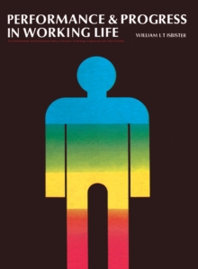 Performance and Progress in Working Life : The Commonwealth and International Library: Social Administration, Training, Economics and Production Division