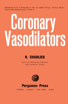 Coronary Vasodilators : International Series of Monographs on Pure and Applied Biology Division: Modern Trends in Physiological Sciences