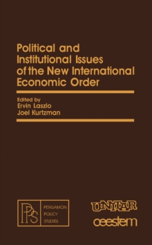 Political and Institutional Issues of the New International Economic Order : Pergamon Policy Studies on The New International Economic Order