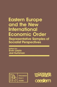 Eastern Europe and the New International Economic Order : Representative Samples of Socialist Perspectives