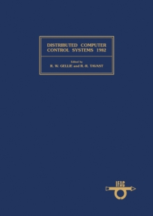 Distributed Computer Control Systems 1982 : Proceedings of the Fourth IFAC Workshop, Tallinn, U.S.S.R., 24-26 May 1982