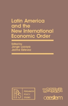 Latin America and the New International Economic Order : Pergamon Policy Studies on The New International Economic Order