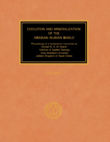 Evolution and Mineralization of the Arabian-Nubian Shield : Proceedings of a Symposium