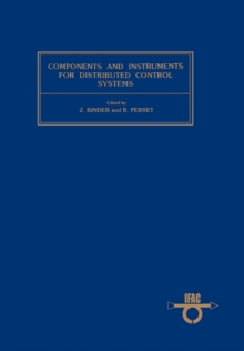 Components and Instruments for Distributed Control Systems : Proceedings of the IFAC Symposium Paris, France, 9-11 December 1982