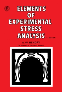 Elements of Experimental Stress Analysis : Structures and Solid Body Mechanics Division