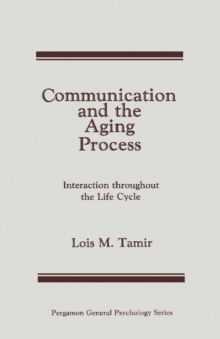 Communication and the Aging Process : Interaction Throughout the Life Cycle