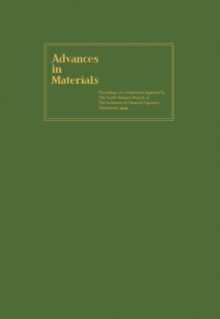 Advances in Materials : Proceedings of a Symposium Organised by the North Western Branch of the Institution of Chemical Engineers Held at Manchester, 6-9 April, 1964