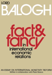 Fact and Fancy in International Economic Relations : An Essay on International Monetary Reform