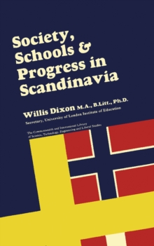 Society, Schools and Progress in Scandinavia : The Commonwealth and International Library: Education and Educational Research