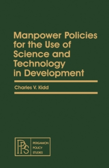 Manpower Policies for the Use of Science and Technology in Development : Pergamon Policy Studies on Socio-Economic Development