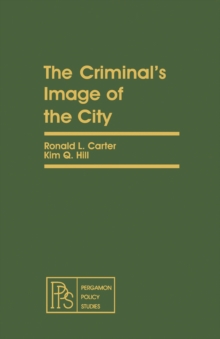 The Criminal's Image of the City : Pergamon Policy Studies on Crime and Justice