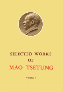 Selected Works of Mao Tse-Tung : Volume 5