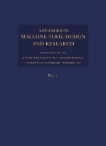 Advances in Machine Tool Design and Research 1967 : Proceedings of the 8th International M.T.D.R. Conference (Incorporating the 2nd International CIRP Production Engineering Research Conference), the