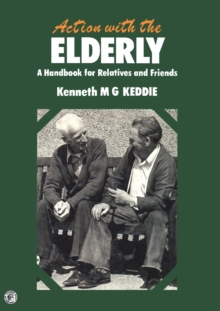 Action with the Elderly : A Handbook for Relatives and Friends