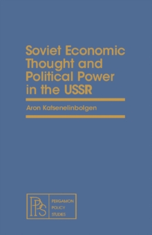 Soviet Economic Thought and Political Power in the USSR : Pergamon Policy Studies on The Soviet Union and Eastern Europe