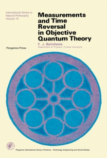 Measurements and Time Reversal in Objective Quantum Theory : International Series in Natural Philosophy