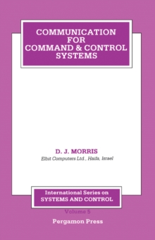 Communication for Command and Control Systems : International Series on Systems and Control