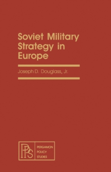 Soviet Military Strategy in Europe : An Institute for Foreign Policy Analysis Book