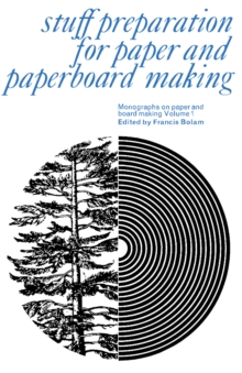 Stuff Preparation for Paper and Paperboard Making : Monographs on Paper and Board Making