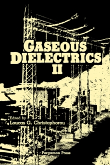 Gaseous Dielectrics II : Proceedings of the Second International Symposium on Gaseous Dielectrics, Knoxville, Tennessee, U.S.A., March 9-13, 1980