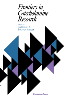 Frontiers in Catecholamine Research : Proceedings of the Third International Catecholamine Symposium Held at the University of Strasbourg, Strasbourg, France May 20-25, 1973