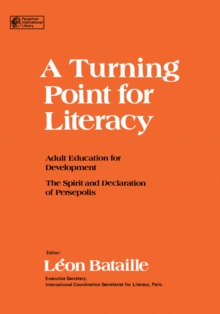 A Turning Point for Literacy : Adult Education for Development the Spirit and Declaration of Persepolis