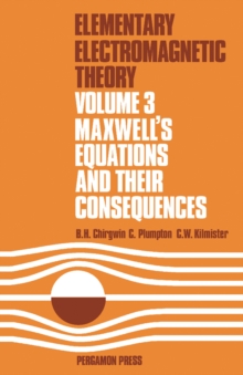 Maxwell's Equations and Their Consequences : Elementary Electromagnetic Theory