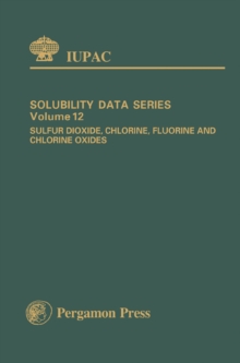 Sulfur Dioxide, Chlorine, Fluorine and Chlorine Oxides : Solubility Data Series