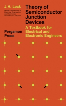 Theory of Semiconductor Junction Devices : A Textbook for Electrical and Electronic Engineers