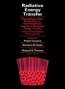 Radiative Energy Transfer : Proceedings of the Symposium on Interdisciplinary Aspects of Radiative Energy Transfer